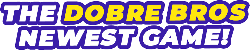The Dobre Bros Newest Game!